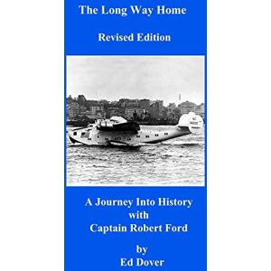 Dover, Mr Ed The Long Way Home Revised Edition: A Journey Into History with Captain Robert Ford Dover, Mr Ed The Long Way Home Revised Edition: A Journey Into History with Captain Robert Ford