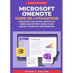 J. Collins, Ethan Guide de l'utilisateur Microsoft OneNote, édition 2026: Organisez vos notes, projets et idées sans effort grâce à des leçons claires et progressives. J. Collins, Ethan Guide de l'utilisateur Microsoft OneNote, édition 2026: Organisez vos notes, projets et idées sans effort grâce à des leçons claires et progressives.