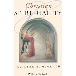 McGrath, Alister E. Christian Spirituality: An Introduction McGrath, Alister E. Christian Spirituality: An Introduction