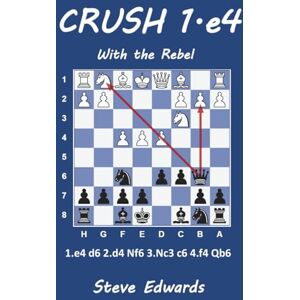 Edwards, Steve CRUSH 1.e4 With the Rebel Edwards, Steve CRUSH 1.e4 With the Rebel