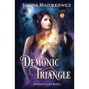 Mazurkiewicz, Miss Joanna Demonic Triangle (Doomed Cases Book 1): Volume 1 Mazurkiewicz, Miss Joanna Demonic Triangle (Doomed Cases Book 1): Volume 1