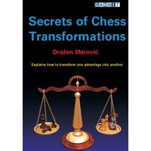 Marovic, Drazen Secrets of Chess Transformations Marovic, Drazen Secrets of Chess Transformations