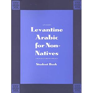 Hussein, Lutfi Levantine Arabic for Non-natives. A Proficiency-oriented Approach: Student Book (Yale Language) (Yale Language Series) Hussein, Lutfi Levantine Arabic for Non-natives. A Proficiency-oriented Approach: Student Book (Yale Language) (Yale Language Series)