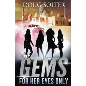 Solter, Doug For Her Eyes Only: A Young Adult Spy Thriller Adventure: A Teen Spy Thriller: 7 (The Gems Spy Series) Solter, Doug For Her Eyes Only: A Young Adult Spy Thriller Adventure: A Teen Spy Thriller: 7 (The Gems Spy Series)