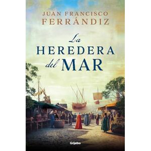 Ferrandiz, Juan Francisco La Heredera del Mar / Heiress of the Sea (Novela histórica) Ferrandiz, Juan Francisco La Heredera del Mar / Heiress of the Sea (Novela histórica)