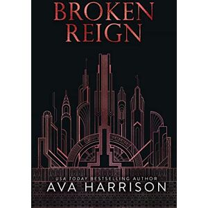 Harrison, Ava Broken Reign: An Enemies-to-Lovers Romance (The Corrupt Empire) Harrison, Ava Broken Reign: An Enemies-to-Lovers Romance (The Corrupt Empire)