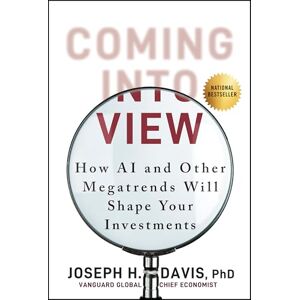 Davis, Joseph H. Coming into View: How AI and Other Megatrends Will Shape Your Investments Davis, Joseph H. Coming into View: How AI and Other Megatrends Will Shape Your Investments