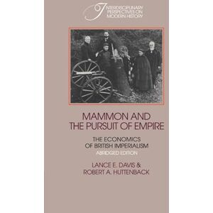 Davis, Lance Edwin Mammon Pursuit Empire Abridged ed: The Economics of British Imperialism (Interdisciplinary Perspectives on Modern History) Davis, Lance Edwin Mammon Pursuit Empire Abridged ed: The Economics of British Imperialism (Interdisciplinary Perspectives on Modern History)