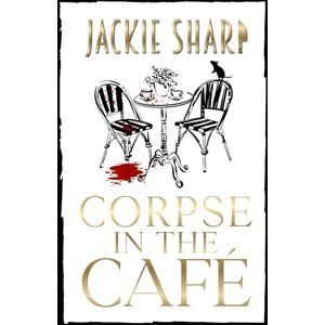 Sharp Corpse in the Café: Libro Quattro della serie di misteri Sea Breeze Marina. (La Serie dei Misteri del Marina Sea Breeze) Sharp Corpse in the Café: Libro Quattro della serie di misteri Sea Breeze Marina. (La Serie dei Misteri del Marina Sea Breeze)