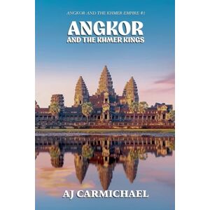 Carmichael, Aj Angkor and the Khmer Kings: 1 (Angkor and the Khmer Empire) Carmichael, Aj Angkor and the Khmer Kings: 1 (Angkor and the Khmer Empire)
