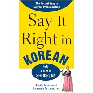 EPLS, AA Say It Right in Korean: TheFastest Way to Correct Pronunication (NTC FOREIGN LANGUAGE) EPLS, AA Say It Right in Korean: TheFastest Way to Correct Pronunication (NTC FOREIGN LANGUAGE)