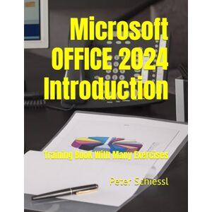 Schiessl, Peter Microsoft OFFICE 2024 Introduction: Training Book With Many Exercises Schiessl, Peter Microsoft OFFICE 2024 Introduction: Training Book With Many Exercises