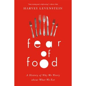 Levenstein, Harvey Fear of Food: A History of Why We Worry about What We Eat Levenstein, Harvey Fear of Food: A History of Why We Worry about What We Eat