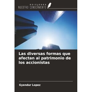 Lopez, Gyendur Las diversas formas que afectan al patrimonio de los accionistas Lopez, Gyendur Las diversas formas que afectan al patrimonio de los accionistas