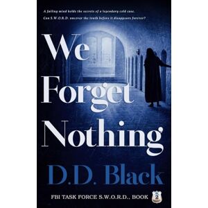 Black, D.D. We Forget Nothing: 2 (FBI Task Force S.W.O.R.D.) Black, D.D. We Forget Nothing: 2 (FBI Task Force S.W.O.R.D.)