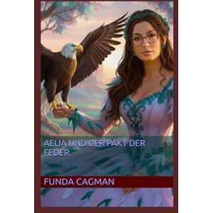 Cagman, Funda Aelia und der Pakt der Feder: 1 (Die Saga von Aelia) Cagman, Funda Aelia und der Pakt der Feder: 1 (Die Saga von Aelia)