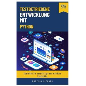 RICHARDS, BOOZMAN Testgetriebene Entwicklung mit Python: Schreiben Sie zuverlässige und wartbare Programme RICHARDS, BOOZMAN Testgetriebene Entwicklung mit Python: Schreiben Sie zuverlässige und wartbare Programme