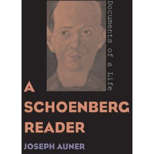 Yale University Press A Schoenberg Reader: Documents of a Life Yale University Press A Schoenberg Reader: Documents of a Life