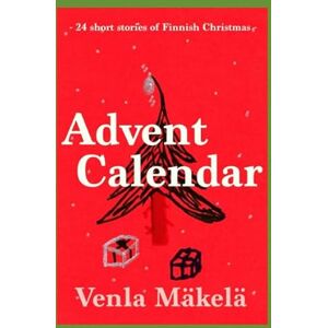 Mäkelä, Venla Advent Calendar: 24 very short stories of Finnish Christmas Mäkelä, Venla Advent Calendar: 24 very short stories of Finnish Christmas