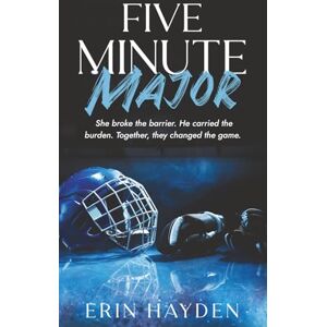 Hayden, Erin Five Minute Major: She broke the barrier. He carried the burden. Together, they changed the game. Hayden, Erin Five Minute Major: She broke the barrier. He carried the burden. Together, they changed the game.