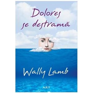 Wally Lamb Dolores Se Destrama Wally Lamb Dolores Se Destrama