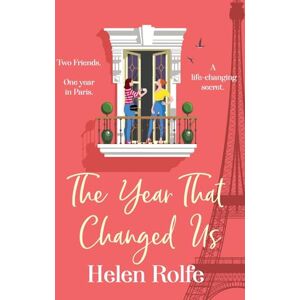 Rolfe, Helen The Year That Changed Us: A beautiful, uplifting, heartwarming read from Helen Rolfe Rolfe, Helen The Year That Changed Us: A beautiful, uplifting, heartwarming read from Helen Rolfe