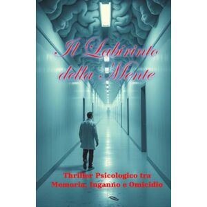 Alinari, Beatrice Il Labirinto della Mente (Italian Noire): Thriller Psicologico tra Memoria, Inganno e Omicidio (Italian Edition) (Italian Crime, Mystery & Psychological Thrillers) Alinari, Beatrice Il Labirinto della Mente (Italian Noire): Thriller Psicologico tra Memoria, Inganno e Omicidio (Italian Edition) (Italian Crime, Mystery & Psychological Thrillers)