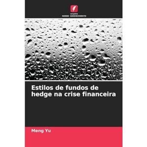 Yu, Meng Estilos de fundos de hedge na crise financeira Yu, Meng Estilos de fundos de hedge na crise financeira