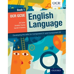CARTER ET AL OCR GCSE English Language: Book 1: Developing the skills for Component 01 and Component 02 (OCR GCSE English 2014) CARTER ET AL OCR GCSE English Language: Book 1: Developing the skills for Component 01 and Component 02 (OCR GCSE English 2014)