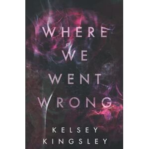 Kingsley, Kelsey Where We Went Wrong Kingsley, Kelsey Where We Went Wrong