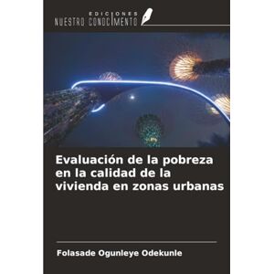 Ogunleye Odekunle, Folasade Evaluación de la pobreza en la calidad de la vivienda en zonas urbanas Ogunleye Odekunle, Folasade Evaluación de la pobreza en la calidad de la vivienda en zonas urbanas
