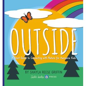Griffin Outside: A Short Guide to Connecting with Nature for Awesome Kids (Short Guides for Awesome Kids) Griffin Outside: A Short Guide to Connecting with Nature for Awesome Kids (Short Guides for Awesome Kids)
