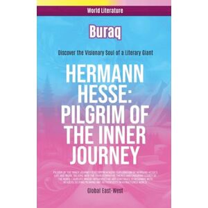 Buraq Hermann Hesse: Pilgrim of the Inner Journey Buraq Hermann Hesse: Pilgrim of the Inner Journey