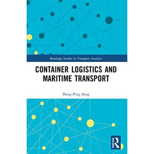 Song, Dong-Ping Container Logistics and Maritime Transport (Routledge Studies in Transport Analysis) Song, Dong-Ping Container Logistics and Maritime Transport (Routledge Studies in Transport Analysis)
