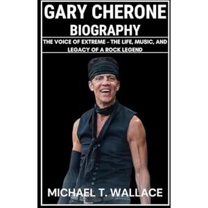 Wallace, Michael T. Gary Cherone Biography: The Voice of Extreme – The Life, Music, and Legacy of a Rock Legend Wallace, Michael T. Gary Cherone Biography: The Voice of Extreme – The Life, Music, and Legacy of a Rock Legend
