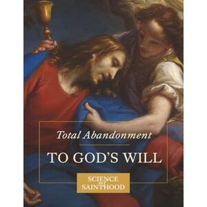 Leonard, Matthew Total Abandonment to God's Will Leonard, Matthew Total Abandonment to God's Will