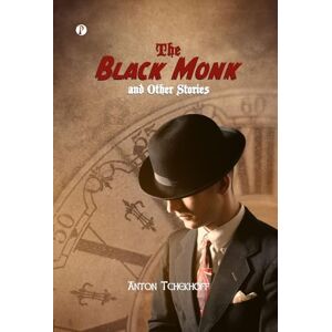 Chekhov, Anton Pavlovich The Black Monk and Other Stories Chekhov, Anton Pavlovich The Black Monk and Other Stories