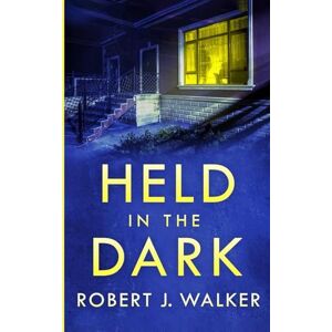 Walker, Robert J. Held in the Dark: A Small Town Riveting Kidnapping Mystery Thriller: 84 (A Riveting Kidnapping Mystery Series) Walker, Robert J. Held in the Dark: A Small Town Riveting Kidnapping Mystery Thriller: 84 (A Riveting Kidnapping Mystery Series)