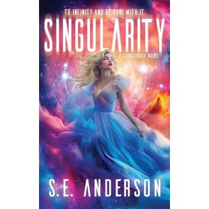 Anderson, S.E. Singularity (Starstruck Saga) Anderson, S.E. Singularity (Starstruck Saga)