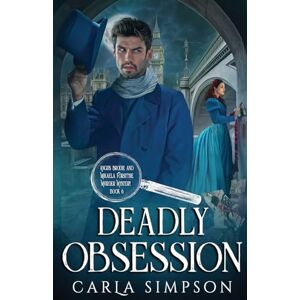 Simpson, Carla Deadly Obsession: 6 (Angus Brodie and Mikaela Forsythe Murder Mystery) Simpson, Carla Deadly Obsession: 6 (Angus Brodie and Mikaela Forsythe Murder Mystery)