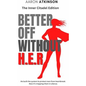 Atkinson, Aaron Better Off Without H.E.R: When a Man Loves a Machine, Can He Ever Be Whole? Atkinson, Aaron Better Off Without H.E.R: When a Man Loves a Machine, Can He Ever Be Whole?