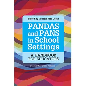 PANDAS and PANS in School Settings: A Handbook for Educators PANDAS and PANS in School Settings: A Handbook for Educators