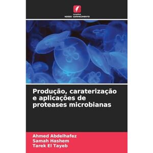 Ahmed Produção, caraterização e aplicações de proteases microbianas Ahmed Produção, caraterização e aplicações de proteases microbianas
