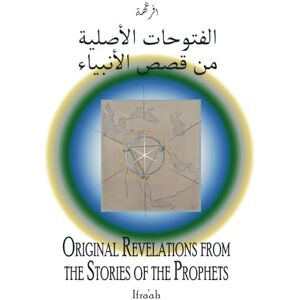 Ifra'ah Original Revelations from the Stories of the Prophets Al Futuhaat Al Asliyya min Qasas ul Anbiya Ifra'ah Original Revelations from the Stories of the Prophets Al Futuhaat Al Asliyya min Qasas ul Anbiya