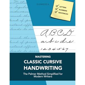 Diomedea Mastering Classic Cursive Handwriting: The Palmer Method Simplified for Modern Writers Diomedea Mastering Classic Cursive Handwriting: The Palmer Method Simplified for Modern Writers