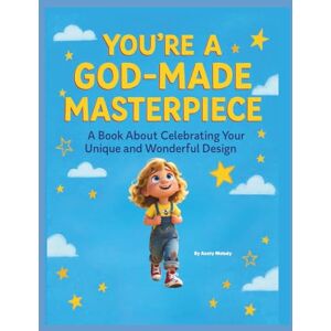Melody, Aunty You're A God-Made Masterpiece: A Book About Celebrating Your Unique and Wonderful Design Melody, Aunty You're A God-Made Masterpiece: A Book About Celebrating Your Unique and Wonderful Design