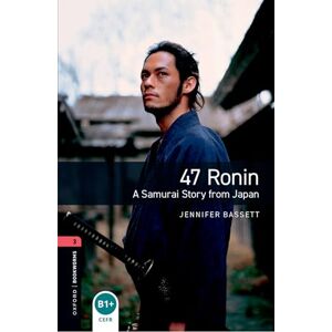 Bassett, Jennifer Oxford Bookworms Library: Level 1:: 47 Ronin: A Samurai Story from Japan audio pack Bassett, Jennifer Oxford Bookworms Library: Level 1:: 47 Ronin: A Samurai Story from Japan audio pack