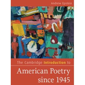 Epstein, Andrew The Cambridge Introduction to American Poetry since 1945 (Cambridge Introductions to Literature) Epstein, Andrew The Cambridge Introduction to American Poetry since 1945 (Cambridge Introductions to Literature)