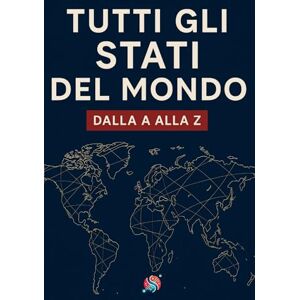 Van Holtz, Elias Tutti gli stati del mondo: Dalla A alla Z Van Holtz, Elias Tutti gli stati del mondo: Dalla A alla Z