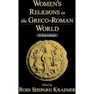 Women's Religions In The Greco-Roman World: A Sourcebook Women's Religions In The Greco-Roman World: A Sourcebook